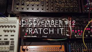 Noisevember 12 Ratch It  20241112 [upl. by Ayhay]