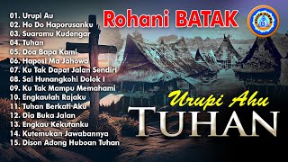 Lagu Rohani Batak  Urupi Ahu Tuhan  FULL ALBUM ROHANI BATAK Official Music Video [upl. by Ailahtan]