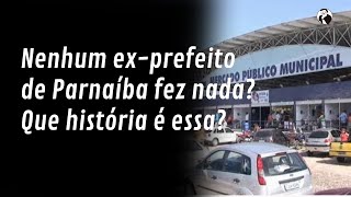 Nenhum exprefeito de Parnaíba fez nada Que história é essa [upl. by Koressa770]