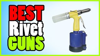 Top 5 Best Rivet Guns in 2021Buying Guide [upl. by Kcirdorb]