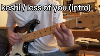 Keshi  less of you intro guitar cover [upl. by Ellehc]