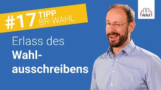 Erlass des Wahlausschreibens  welche Bedeutung hat das  Betriebsratswahl Tipp 17 [upl. by Shel]