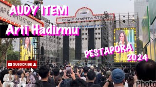 Audy Item  Arti Hadirmu di Pestapora 2024 [upl. by Phineas]