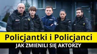 quotPolicjantki i Policjanciquot  JAK ZMIENILI SIĘ AKTORZY [upl. by Alix320]