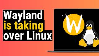 Wayland Is Taking Over Linux [upl. by Tine]