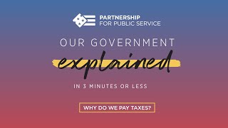 Our Government Explained in 3 Minutes or Less Why do we Pay Taxes [upl. by Atrahc]