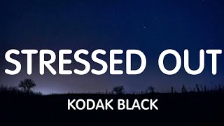 Kodak Black  Stressed Out Lyrics New Song [upl. by Elane807]