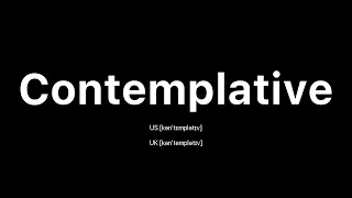 How to Pronounce Contemplative 🇺🇸 American English vs 🇬🇧 British English [upl. by Aislehc935]