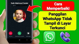 Cara Memperbaiki Panggilan WhatsApp yang Tidak Tampil di Layar Terkunci [upl. by Darce622]