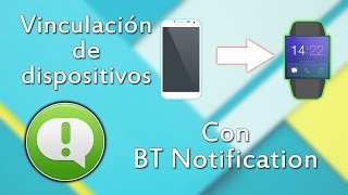 BT Notification  Como vincular tu Móvil con tu Smartwatch [upl. by Acinemod31]