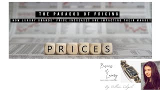 The Paradox of Pricing How Luxury Brands’ Price Increases Are Impacting Their Market [upl. by Rosel]