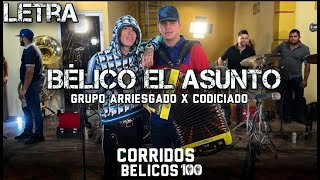 Grupo Arriesgado amp Codiciado ❌ Bélico El Asunto Corridos 2022 Letra [upl. by Amo]