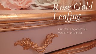 French Provincial Vanity Furniture Flip How To Use Rose Gold Leafing [upl. by Neibaf]