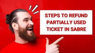 How to refund partially used ticket in Sabre [upl. by Cynara]