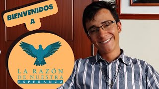 BIenvenidos a la Razón de Nuestra Esperanza [upl. by Karisa]