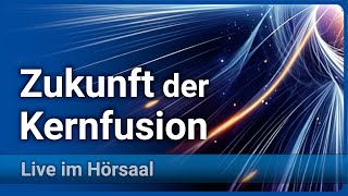 Kernfusion als Energiequelle • Neue Entwicklungen  Hartmut Zohm [upl. by Beverly]