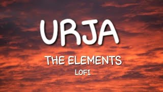 The Elements Urja Lyrics amp Lofi Nightcore Kanxa♡ [upl. by Ailimac670]