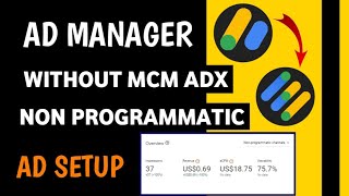 Non Programmatic Ad Manager Ads Live Without ADX Approval  Adsense Ads live with Ad Manager Ad Unit [upl. by Vedis209]