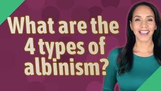 What are the 4 types of albinism [upl. by Hussar516]