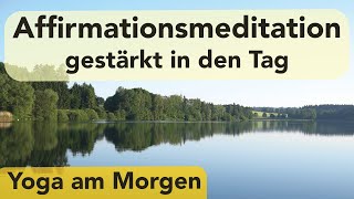 11 Affirmationsmeditation  gefestigt in den Tag  hole dir Kraft  geführte Meditation 🧘‍♀️ [upl. by Alaik653]