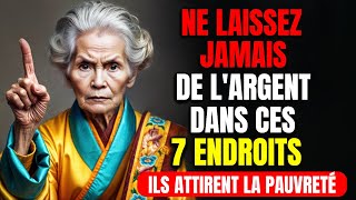 ATTENTION  7 ENDROITS CHEZ VOUS QUI ATTIRENT LA MALCHANCE FINANCIÈRE  SAGESSE BOUDDHISTE [upl. by Coffin]