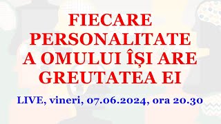 FIECARE PERSONALITATE A OMULUI ÎȘI ARE GREUTATEA EI [upl. by Kronick]