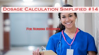 Dosage Calculation Simplified for Nursing Students 14 [upl. by Anelrahs]