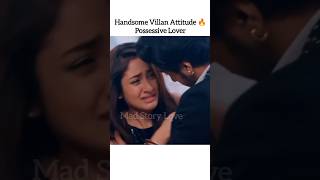 Handsome Villan Attitude 🔥 Possessive Lover Forced Marriage Serial Hindi Mix Song shorts [upl. by Wiggins]