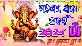 Odia Ganesh Bhajan Dj Song Sambalpuri Dj Song Odia Dj Song 2024 Dj Babu Bls [upl. by Brindle]