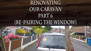 Renovating our caravan part 6 repairing the window [upl. by Colleen]