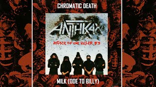 ANTHRAX  Chromatic Death  Milk Ode To Billy [upl. by Ettesel]