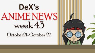 DeXs ANIME NEWS October 21October 27 [upl. by Cosette]