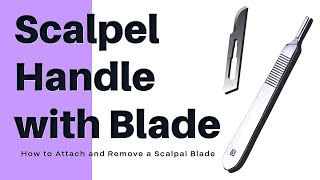 How to attach and remove a Scalpel Blade  Scalpel Handle with Blade [upl. by Dnalevets]