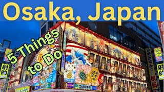 5 Things to Do in Osaka Japan 5 Best Places to Visit [upl. by Sami]