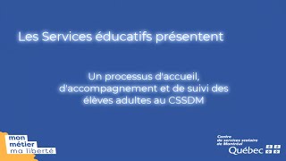 Présentation du processus daccueil de suivi et daccompagnement des élèves adultes au CSSDM [upl. by Aieken]