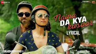 Naina Da Kya Kasoor  Lyrical  AndhaDhun  Ayushmann Khurrana  Radhika Apte  Amit Trivedi [upl. by Clemen]