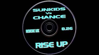 SUNKIDS Vs CHANCE  RISE UP Rework Mix HQwav [upl. by Rachaba]