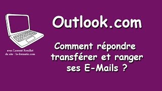 Outlookcom  Répondre transférer et ranger ses messages [upl. by Karil]