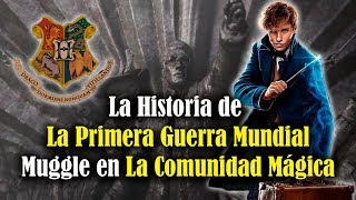 La Historia de La Primera Guerra Mundial Muggle en la Comunidad Mágica [upl. by Schultz]