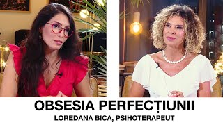 OBSESIA PERFECȚIUNII  Loredana Bica psihoterapeut [upl. by Hanavas511]