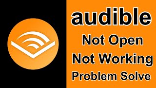 Audible App Not Working Not Opening Problem Solve on Android [upl. by Aciretnahs]