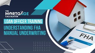 Loan Officer Training  11132024  Understanding FHA Manual Underwriting [upl. by Nilak123]