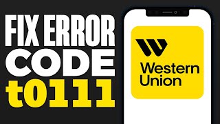 Fix Western Union Error Code t0111 [upl. by Marcella]