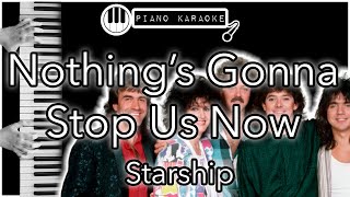 Nothing’s Gonna Stop Us Now  Starship  Piano Karaoke Instrumental [upl. by Corrie]