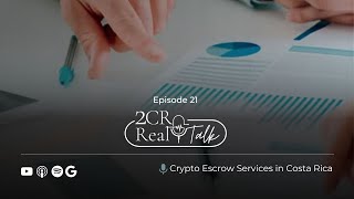 2CR Real Talk 21 Crypto Escrow Services in Costa Rica [upl. by Ynohtnaed]