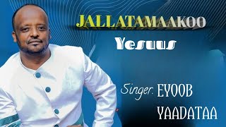 Eyoob Yaadataa JALLATAMAAKOO [upl. by Tips]