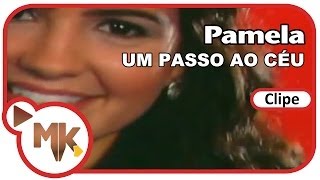 Pamela  Um Passo Ao CÃ©u Clipe Oficial MK Music [upl. by Icam]