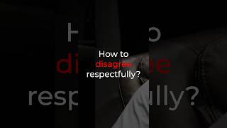 How to disagree respectfully [upl. by Melton]