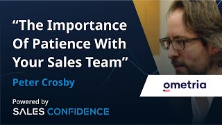 Peter Crosby CRO  Ometria  The Importance Of Patience With Your Sales Team  Sales Confidence [upl. by Diann400]