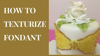 How to Texture Fondant [upl. by Dnomyar216]